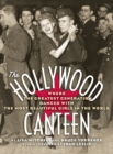 The Hollywood Canteen : Where the Greatest Generation Danced with the Most Beautiful Girls in the World (Hardback) - Book