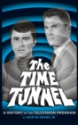 The Time Tunnel : A History of the Television Series (Hardback) - Book