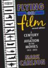 Flying on Film : A Century of Aviation in the Movies, 1912 - 2012 (Second Edition) - Book