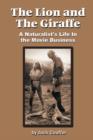 The Lion and the Giraffe : A Naturalist's Life in the Movie Business - Book