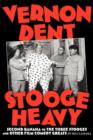 Vernon Dent : Stooge Heavy - Book