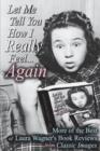 Let Me Tell You How I Really Feel...Again : More of the Best of Laura Wagner's Book Reviews from Classic Images - Book