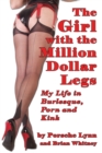 The Girl with the Million-Dollar Legs : My Life in Burlesque, Porn and Kink - Book