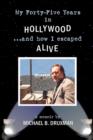 My Forty-Five Years in Hollywood and How I Escaped Alive - Book