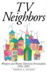 TV Neighbors : Westport And Weston Television Personalities 1946-2003 - Book