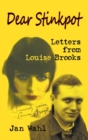 Dear Stinkpot : Letters from Louise Brooks (Hardback) - Book