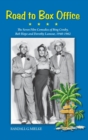 Road to Box Office - The Seven Film Comedies of Bing Crosby, Bob Hope and Dorothy Lamour, 1940-1962 (Hardback) - Book