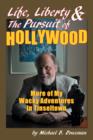 Life, Liberty & the Pursuit of Hollywood : More of My Wacky Adventures in Tinseltown - Book