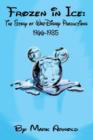 Frozen in Ice : The Story of Walt Disney Productions, 1966-1985 - Book