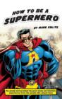 How to Be a Superhero (Hardback) - Book