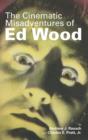 The Cinematic Misadventures of Ed Wood (Hardback) - Book