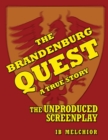 The Brandenburg Quest : A True Story - The Unproduced Screenplay - Book