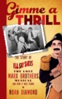 Gimme a Thrill : The Story of I'll Say She Is, the Lost Marx Brothers Musical, and How It Was Found (Hardback) - Book