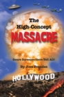 The High-Concept Massacre : Genre Screenwriters Tell All! - Book