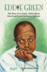 Eddie Green - The Rise of an Early 1900s Black American Entertainment Pioneer - Book