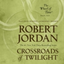Crossroads of Twilight : Book Ten of 'The Wheel of Time' - eAudiobook