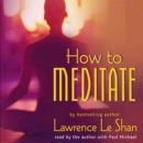 How to Meditate, Revised and Expanded - eAudiobook