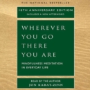 Wherever You Go, There You Are : Mindfulness Meditation in Everyday Life - eAudiobook