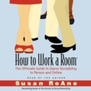 How to Work a Room : The Ultimate Guide to Savvy Socializing In Person and Online - eAudiobook