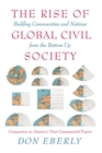 The Rise of Global Civil Society : Building Communities and Nations from the Bottom Up - Book