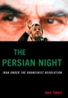 The Persian Night : Iran Under the Khomeinist Revolution - Book