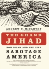 The Grand Jihad : How Islam and the Left Sabotage America - Book