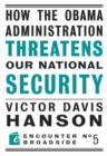 How The Obama Administration Threatens Our National Security - Book