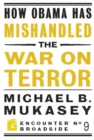 How Obama Has Mishandled the War on Terror : Faith and Feeling in a World Besieged - Book