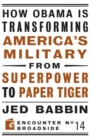 How Obama is Transforming America's Military from Superpower to Paper Tiger : The Truth about China in the Twenty-First Century - Book