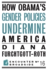 How Obama?s Gender Policies Undermine America - Book