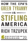 How the EPA?s Green Tyranny is Stifling America - Book