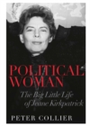Political Woman : The Big Little Life of Jeane Kirkpatrick - Book