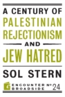 A Century of Palestinian Rejectionism and Jew Hatred - Book