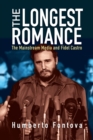 The Longest Romance : The Mainstream Media and Fidel Castro - Book