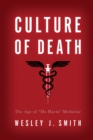 Culture of Death : The Age of Do Harm Medicine - Book
