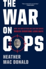 The War on Cops : How the New Attack on Law and Order Makes Everyone Less Safe - Book