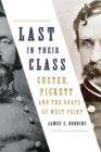 Last in Their Class : Custer, Pickett and the Goats of West Point - eBook