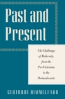 Past and Present : The Challenges of Modernity, from the Pre-Victorians to the Postmodernists - Book