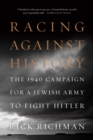 Racing Against History : The 1940 Campaign for a Jewish Army to Fight Hitler - Book