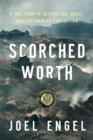 Scorched Worth : A True Story of Destruction, Deceit, and Government Corruption - Book