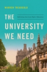 The University We Need : Reforming American Higher Education - Book
