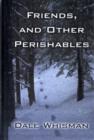 Friends, and Other Perishables - Book