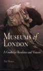Museums of London : A Guide for Residents and Visitors - Book