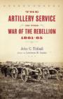 The Artillery Service in the War of the Rebellion - Book