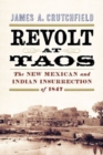 Revolt at Taos : The New Mexican and Indian Insurrection of 1847 - Book