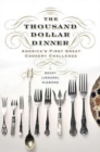 The Thousand Dollar Dinner : America's First Great Cookery Challenge - Book