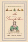 Mrs. Goodfellow : The Story of America's First Cooking School - eBook