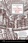 The City Wall of Imperial Rome : An Account of Its Architectural Development from Aurelian to Narses - eBook