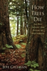 How Trees Die : The Past, Present, and Future of our Forests - eBook