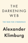 The Darkening Web : The War for Cyberspace - Book
